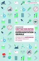 Expérimentation animale: analyse de la controverse de 1950 à nos jours en Suisse