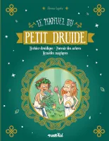 Le manuel du petit druide, Herbier druidique - Pouvoir des arbres - Remèdes magiques