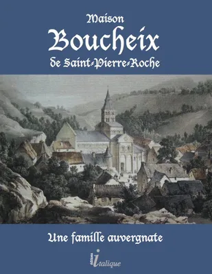Maison Boucheix de Saint-Pierre-Roche, Une famille auvergnate