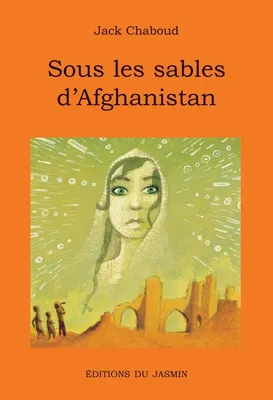 SOUS LES SABLES D'AFGHANISTAN, roman