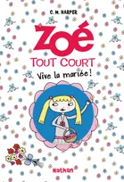 7, Zoé tout court - Vive la mariée !