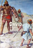 David, Le royaume de Dieu -- l´histoire sainte