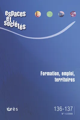 Espaces et sociétés 136-137 - Formation, emploi et territoires