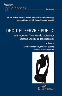 Droit et service public, Mélanges en l'honneur du professeur Étienne Charles Lekene Donfack Volume 2