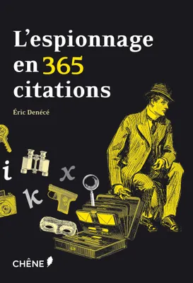 L'espionnage en 365 citations, maximes, citations et aphorismes pour comprendre le renseignement et ses pratiques