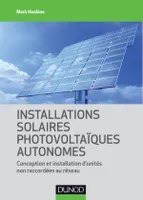 Installations solaires photovoltaïques autonomes - Conception et installation d'unités non raccordée, Conception et installation d'unités non raccordées au réseau