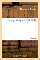 Les grotesques. Volume 2
