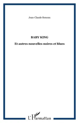 Baby King, Et autres nouvelles noires et blues