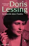 Autobiographie / Doris Lessing., 2, La marche dans l'ombre, 1949-1962