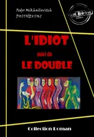 L’idiot (suivi de Le Double) [édition intégrale revue et mise à jour], édition intégrale