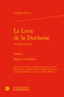 Oeuvres complètes / Geoffrey Chaucer, 1, Le livre de la Duchesse, Et autres textes
