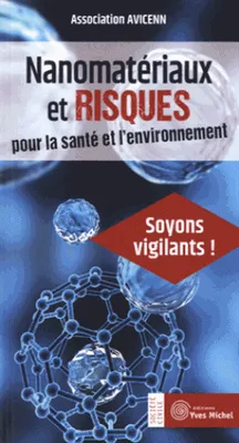 Nanomatériaux et risques pour la santé et l'environnement , Soyons vigilants !