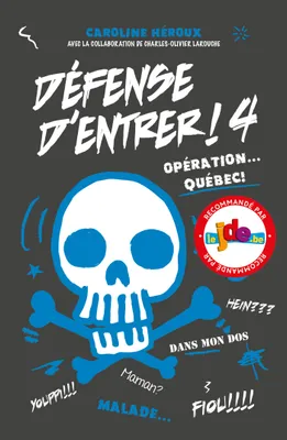 4, Défense d'entrer! T04, Opération... Québec!