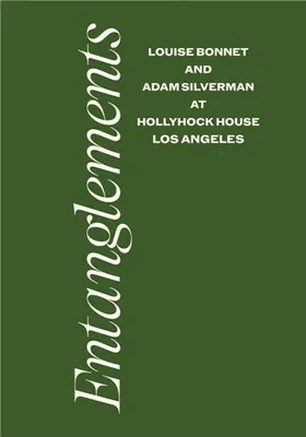 Louise Bonnet & Adam Silverman: Entanglements /anglais
