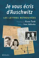Je vous écris d'Auschwitz, Les lettres retrouvées