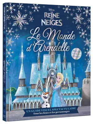 La reine des neiges / le monde d'Arendelle, Un guide visuel spectaculaire sur tous les lieux et les personnages