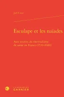 Esculape et les naïades, Aux sources du thermalisme de santé en France (1530-1680)