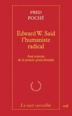 Edward W. Said, l'humaniste radical , Aux sources de la pensée postcoloniale