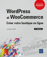 WordPress et WooCommerce, Créer votre boutique en ligne