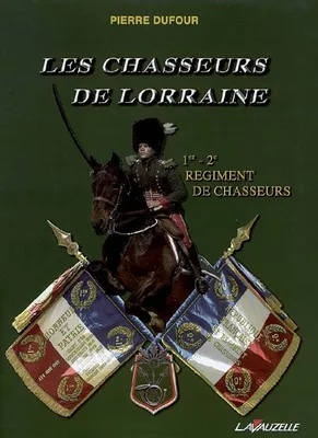 1er - 2e régiment de chasseurs, les chasseurs de Lorraine
