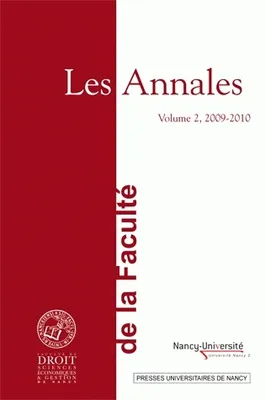 Les Annales de la Faculté de Droit, Sciences économiques et Gestion de Nancy, volume 2, 2009-2010, Volume 2, 2009-2010