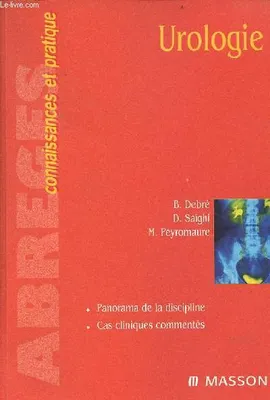 Urologie - panorama de la discipline, cas cliniques commentés - Collection abrégés connaissances et pratique.