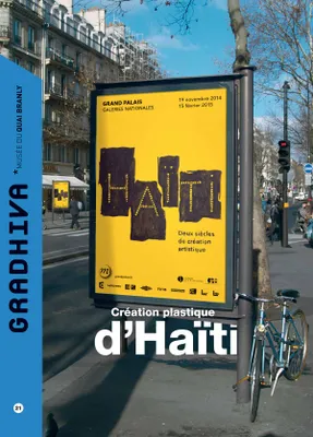 GRADHIVA N°21 - CREATION PLASTIQUE D'HAITI, REVUE D'ANTHROPOLOGIE ET HISTOIRE DES ARTS