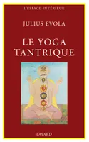 Le Yoga tantrique, Sa métaphysique, ses pratiques