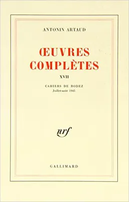 XVII, Cahiers de Rodez, Oeuvres complètes. Tome XVII, juillet-août 1945