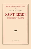 Œuvres complètes /de Jean Genet, 1, Œuvres complètes de Jean Genet, I : Saint Genet, comédien et martyr, comédien et martyr