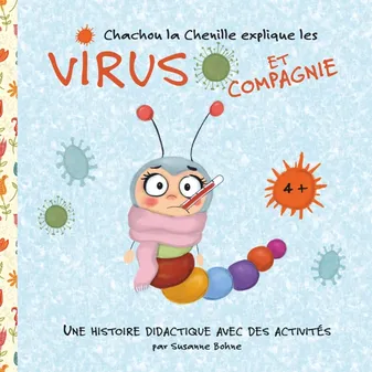 Chachou la chenille explique les virus et compagnie, Une histoire didactique pour les enfants de la maternelle et du primaire