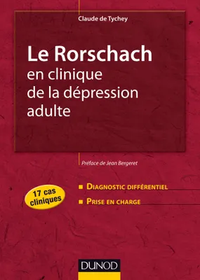 Le Rorschach en clinique de la dépression adulte - 17 cas cliniques, 17 cas cliniques