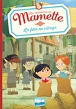 Les souvenirs de Mamette, 3, MAMETTE  - Tome 03, La fête au village