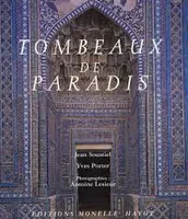Tombeaux de paradis, le Shâh-e Zende de Samarcande et la céramique architecturale d'Asie centrale