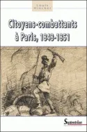 Citoyens-combattants à Paris, 1848-1851, itoyens-combattants à Paris, 1848-1851