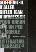 Suffirait-il d'aller gifler Jean d'Ormesson pour arranger un peu la gueule de la littérature française ?, suivi de Pneuma