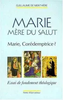 Marie, mère du salut - Marie corédemptrice : essai de fondement théologique, Marie corédemptrice ?