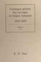 Catalogue général des ouvrages en langue française, 1926-1929 : Auteurs (1), A-E