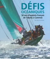 Défis océaniques, 50 ans d'exploits français, de Tabarly à Cammas