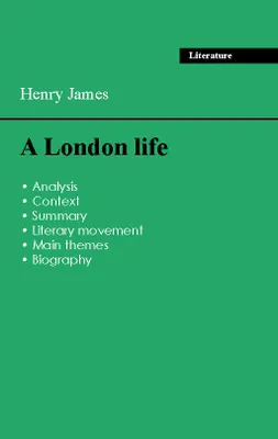 Succeed all your 2024 exams: Analysis of the novel of Henry James's A London life