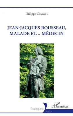 Jean-Jacques Rousseau, malade et... médecin