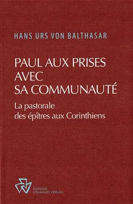 Paul aux prises avec sa communauté, La pastorale des épitres aux Corinthiens