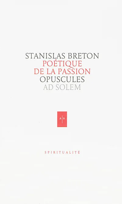 Livres Sciences Humaines et Sociales Philosophie Poétique de la Passion Stanislas Breton