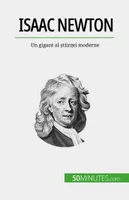 Isaac Newton, Un gigant al științei moderne