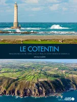 Le Cotentin, Rencontres entre terre, ciel et mer, de utah beach à granville