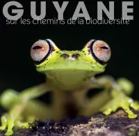 Guyane, Sur les chemins de la biodiversité