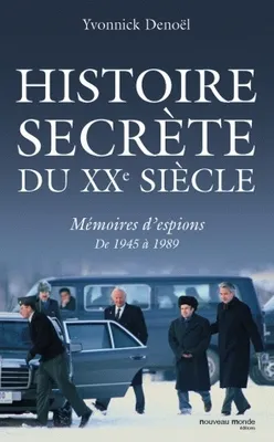 Histoire secrète du XXe siècle, Mémoires d'espions de 1945 à 1989