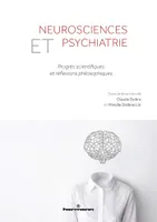 Neurosciences et psychiatrie, Progrès scientifiques et réflexions philosophiques
