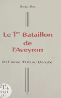 Le 1er Bataillon de FTPF de l'Aveyron (2). Du causse d'Ols au Danube