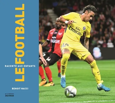 Livres Jeunesse de 6 à 12 ans Documentaires Sport Le football raconté aux enfants Benoît Nacci